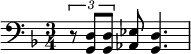 \relative c { \clef bass \time 3/4 \key d \minor \times 2/3 { r8 <d g,> <d g,> } <ees aes,> <d g,>4. }