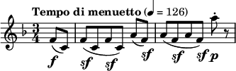  \new Score { \new Staff { \relative c' { \time 3/4 \key f \major \clef treble \tempo "Tempo di menuetto" 4 = 126 \partial 4 f8_\markup { \dynamic f \italic \hspace #0.1 } (c) f8[_\markup { \dynamic sf \italic \hspace #0.1 } (c f_\markup { \dynamic sf \italic \hspace #0.1 } c]) a'(f_\markup { \dynamic sf \italic \hspace #0.1 } ) a[( f_\markup { \dynamic sf \italic \hspace #0.1 } a f]_\markup { \dynamic sf \italic \hspace #0.1 } ) a'-._\markup { \dynamic p \italic \hspace #0.1 } r8 } } } 