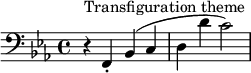 \relative c { \clef bass \key ees \major \time 4/4 r4^"Transfiguration theme" f,-. bes( c | d d' c2) }
