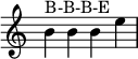 \relative c'' { \override Score.TimeSignature #'stencil = ##f b^\markup { B-B-B-E } b b e }