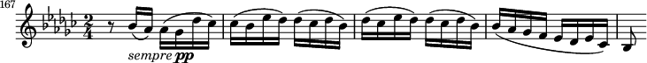  { \relative c'' { \set Score.currentBarNumber = #167 \time 2/4 \key ges \major \bar "" r8 bes16(_\markup { \italic sempre \dynamic pp } aes) aes( ges des' ces) ces( bes es des) des( ces des bes) des( ces es des) des( ces des bes) bes( aes ges f es des es ces) bes8 } } 