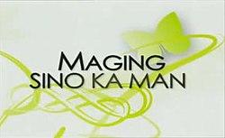 Maging Sino Ka Man-titlecard.jpg