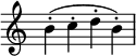 { \override Score.TimeSignature #'stencil = ##f \relative c'' { b-.( c-. d-. b-.) } } 