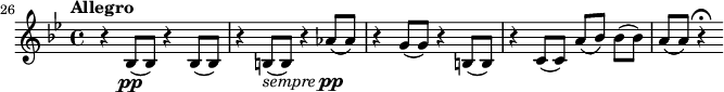  { \relative c' { \time 4/4 \key bes \major \tempo Allegro \set Score.currentBarNumber = #26 \bar "" r4 bes8(\pp bes) r4 bes8( bes) r4 b8(_\markup { \italic sempre \dynamic pp } b) r4 aes'8( aes) r4 g8( g) r4 b,8( b) r4 c8( c) a'[( bes]) bes[( bes]) a( a) r4\fermata } } 