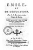Title page reads "Émile, ou de L'Education. Par J. J. Rousseau, Citoyen de Genève....Tome Premier. A La Haye, Chez jean Neaulme, Libraire. M.DCC.LXII...."