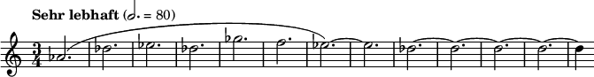 \relative c'' { \clef treble \time 3/4 \tempo "Sehr lebhaft" 2. = 80 aes2.( des ees des ges f ees)~ ees des~ des~ des~ des~ des4 }