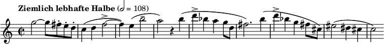 \relative c'' { \clef treble \time 2/2 \tempo "Ziemlich lebhafte Halbe" 2 = 108 g'2~ g8 fis-. e-. d-. c4( d f2->~ f4) e( b'2-- a) r4 b( d-> bes a g8 d fis2.) b4( d-> bes g fis8 cis) eis2( dis4 cis c2) }