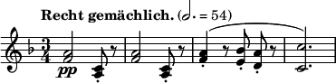  \relative c'' { \clef treble \time 3/4 \key f \major \tempo "Recht gemächlich." 2. = 54 <a f>2\pp <c, a>8-. r8 | <a' f>2 <c, a>8-. r8 | \autoBeamOff <a' f>4-.( r8 <bes e,>-. <a d,>-. r | <c c,>2.) } 