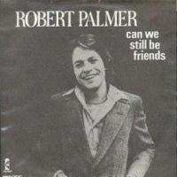Robert Palmer Can We Still Be Friends single cover.jpg