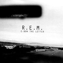 R.E.M. - E-Bow the Letter.jpg