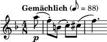 \relative c''' { \clef treble \key f \major \time 4/8 \tempo "Gemächlich" 8=88 \partial 8*1 a8(\p | f-.) b,( c-.) cis( | f4.) }