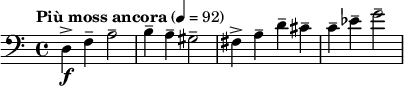 \relative c { \clef bass \time 4/4 \tempo "Più moss ancora" 4 = 92 d\f-> f-- a2-- | b4-- a-- gis2-- | fis4-> a-- d-- cis-- | c-- ees-- g2-- }