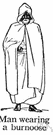 burnouse - a long hooded cloak woven of wool in one piece