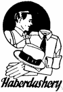 haberdashery - the drygoods sold by a haberdasher