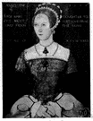 Mary Tudor - daughter of Henry VIII and Catherine of Aragon who was Queen of England from 1553 to 1558