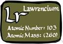 atomic number 103 - a radioactive transuranic element synthesized from californium