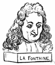Jean de La Fontaine - French writer who collected Aesop's fables and published them (1621-1695)