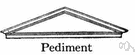 pediment - a triangular gable between a horizontal entablature and a sloping roof