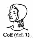 coif - a skullcap worn by nuns under a veil or by soldiers under a hood of mail or formerly by British sergeants-at-law