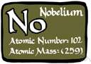 nobelium - a radioactive transuranic element synthesized by bombarding curium with carbon ions