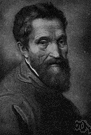 Michelangelo - Florentine sculptor and painter and architect