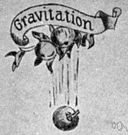 gravity - (physics) the force of attraction between all masses in the universe