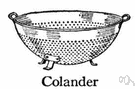 cullender - bowl-shaped strainer