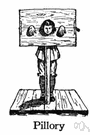 pillory - a wooden instrument of punishment on a post with holes for the wrists and neck