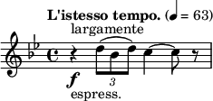  \relative c'' { \clef treble \key g \minor \time 4/4 \tempo "L'istesso tempo." 4 = 63 r4\f^"largamente"_"espress." \times 2/3 {d8( bes d)} c4~ c8 r8 } 
