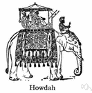 houdah - a (usually canopied) seat for riding on the back of a camel or elephant