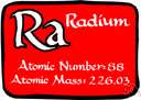 atomic number 88 - an intensely radioactive metallic element that occurs in minute amounts in uranium ores