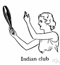 Indian club - a bottle-shaped club used in exercises