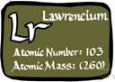 LR - a radioactive transuranic element synthesized from californium