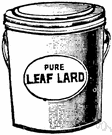 Leaf lard - fat lining the abdomen and kidneys in hogs which is used to make lard