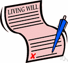 living will - a document written by someone still legally capable requesting that he should be allowed to die if subsequently severely disabled or suffering terminal illness